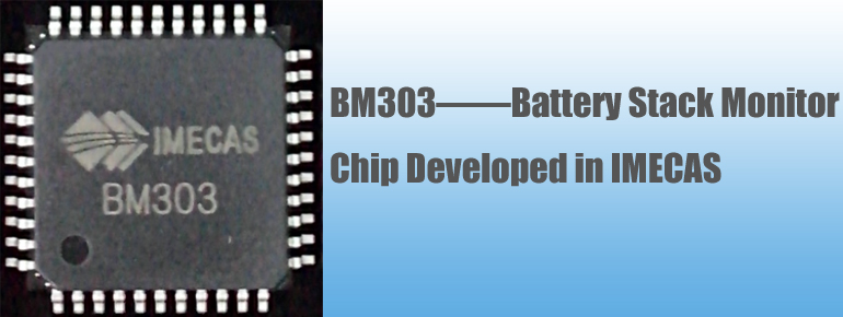 BM303 -- Battery Stack Monitor Chip Developed in IMECAS